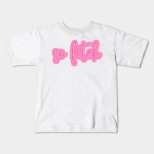 So Fetch Mean Girls Quote Kids T-Shirt